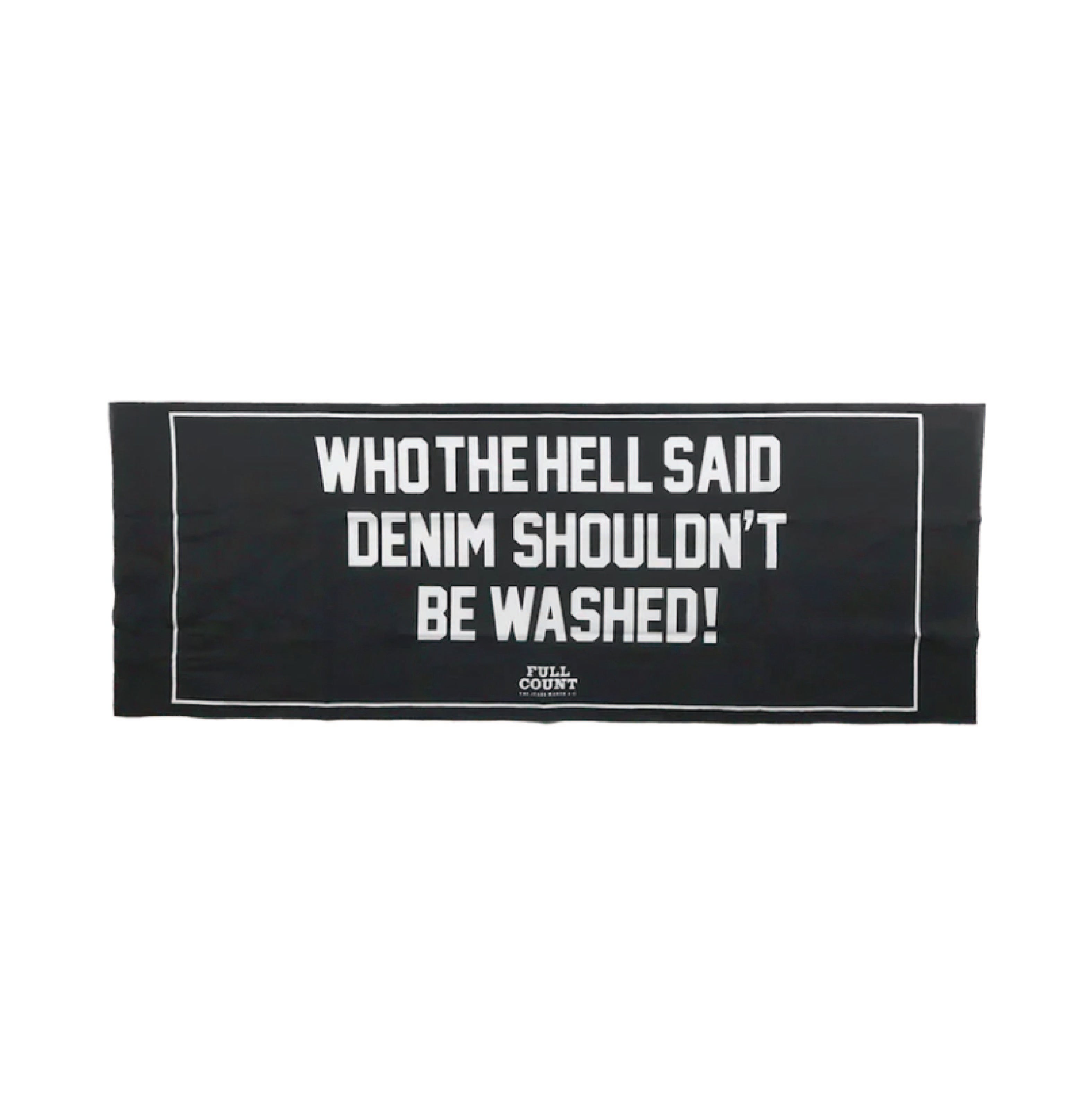 6033 WHO THE HELL SAID DENIM SHOULDN’T BE WASHED! Tenugui - Black